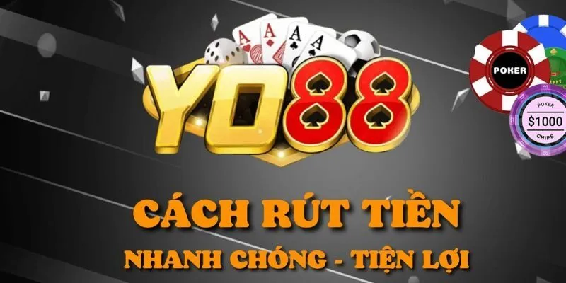 Hướng dẫn rút tiền Yo88 chi tiết và nhanh chóng nhất